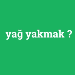 yağ yakmak foto galeri