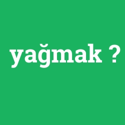 yağmak foto galeri