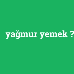 yağmur yemek foto galeri