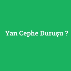 Yan Cephe Duruşu