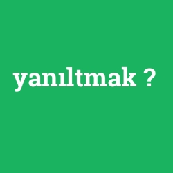 yanıltmak foto galeri