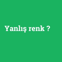 Yanlış renk