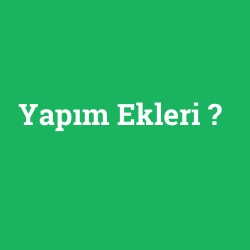 Yapım Ekleri foto galeri