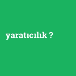 yaratıcılık