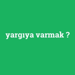 yargıya varmak foto galeri