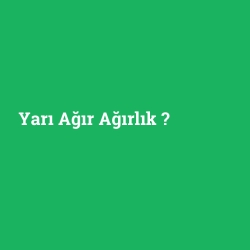 Yarı Ağır Ağırlık