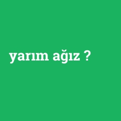 yarım ağız foto galeri