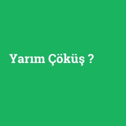 Yarım Çöküş foto galeri