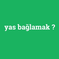 yas bağlamak