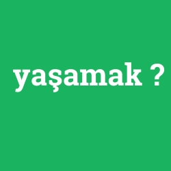 yaşamak