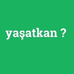 yaşatkan