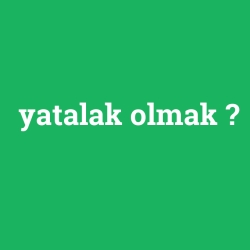 yatalak olmak