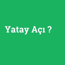 Yatay Açı