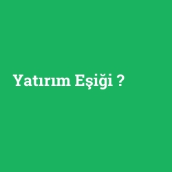 Yatırım Eşiği