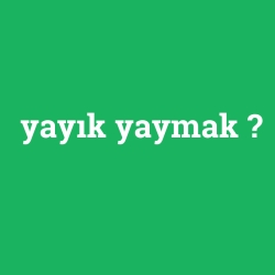 yayık yaymak