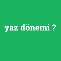 yaz dönemi