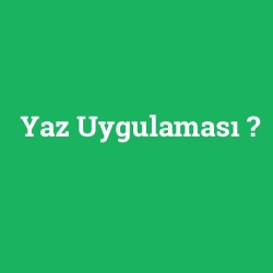 Yaz Uygulaması foto galeri