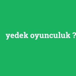 yedek oyunculuk
