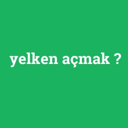 yelken açmak