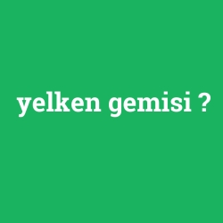 yelken gemisi
