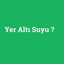 Yer Altı Suyu