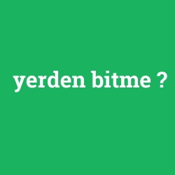 yerden bitme