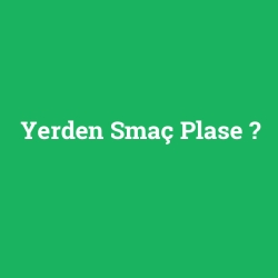 Yerden Smaç Plase foto galeri