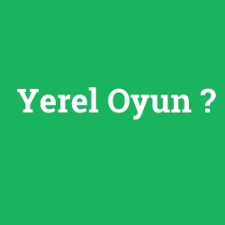 Yerel Oyun foto galeri