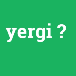yergi