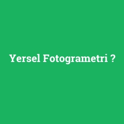 Yersel Fotogrametri