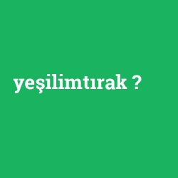 yeşilimtırak foto galeri