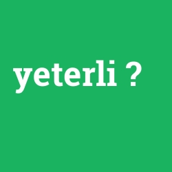yeterli