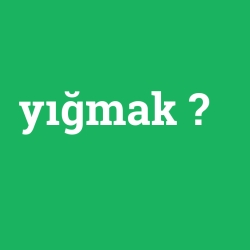 yığmak