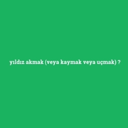 yıldız akmak (veya kaymak veya uçmak) foto galeri
