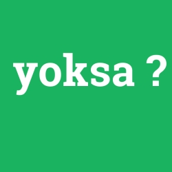 yoksa