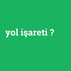 yol işareti