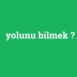 yolunu bilmek foto galeri