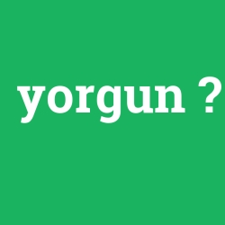 yorgun