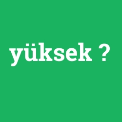 yüksek