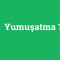 Yumuşatma
