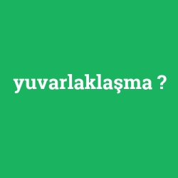 yuvarlaklaşma