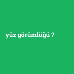 yüz görümlüğü foto galeri