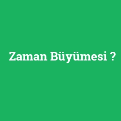 Zaman Büyümesi