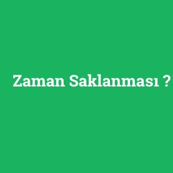 Zaman Saklanması foto galeri