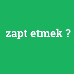 zapt etmek