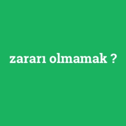 zararı olmamak