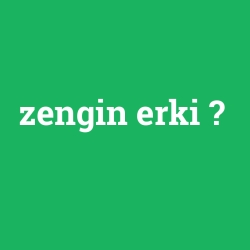 zengin erki