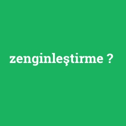 zenginleştirme