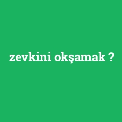 zevkini okşamak