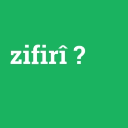 zifirî